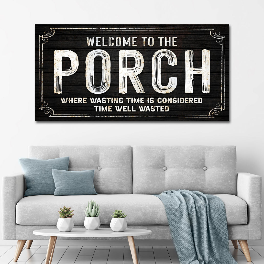 Welcome To The Porch Sign VI
