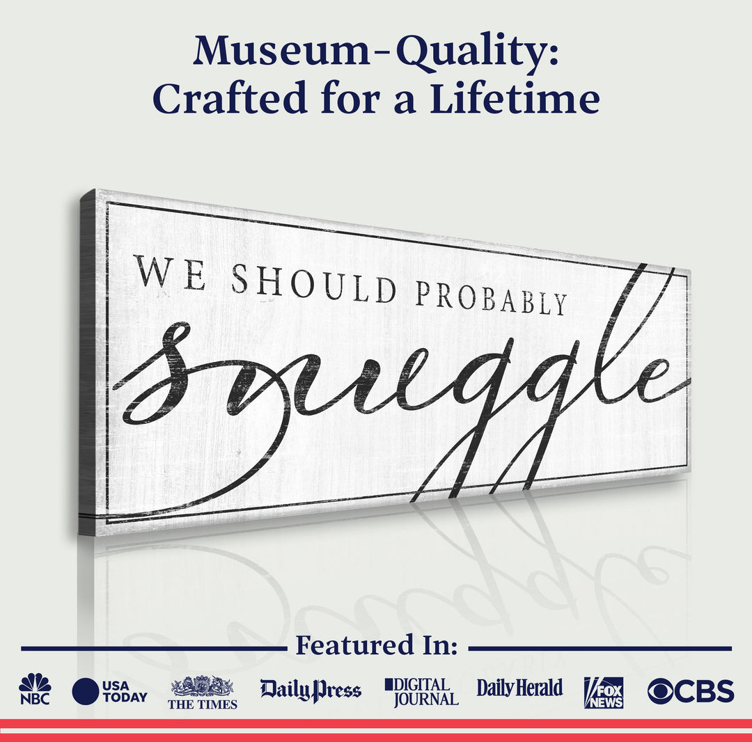 We Should Probably Snuggle Sign III