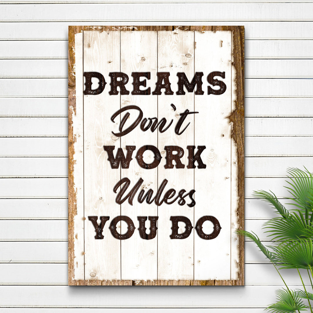 Dreams Don't Work Unless You Do Sign III