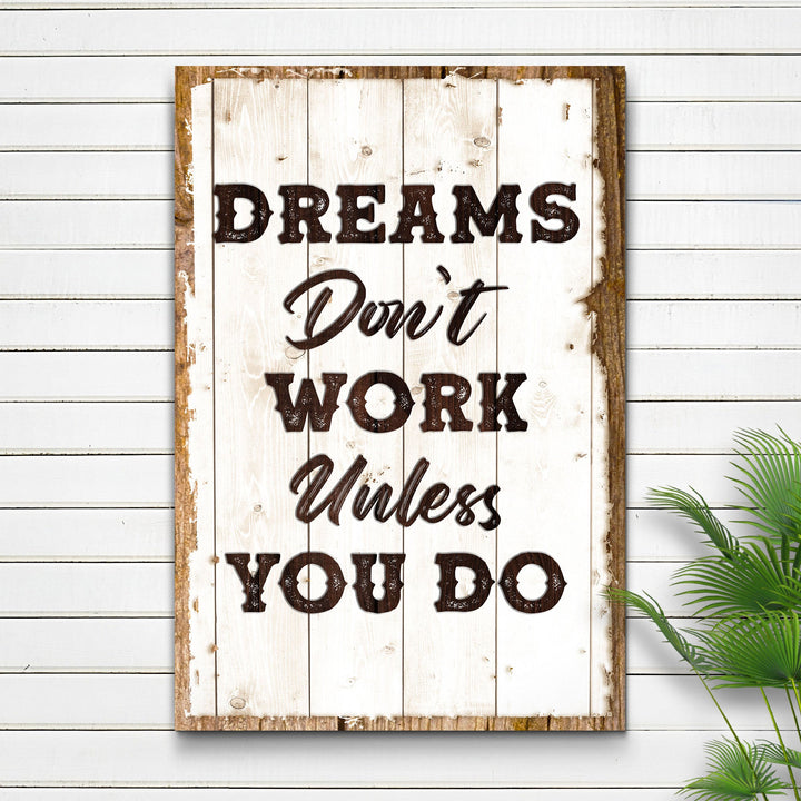 Dreams Don't Work Unless You Do Sign III