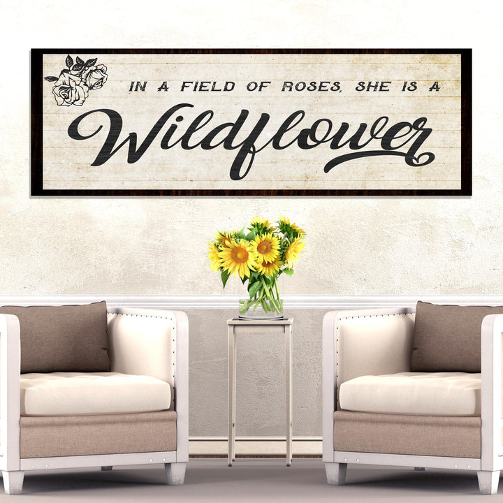 In A Field Of Roses She Is A Wildflower Sign l