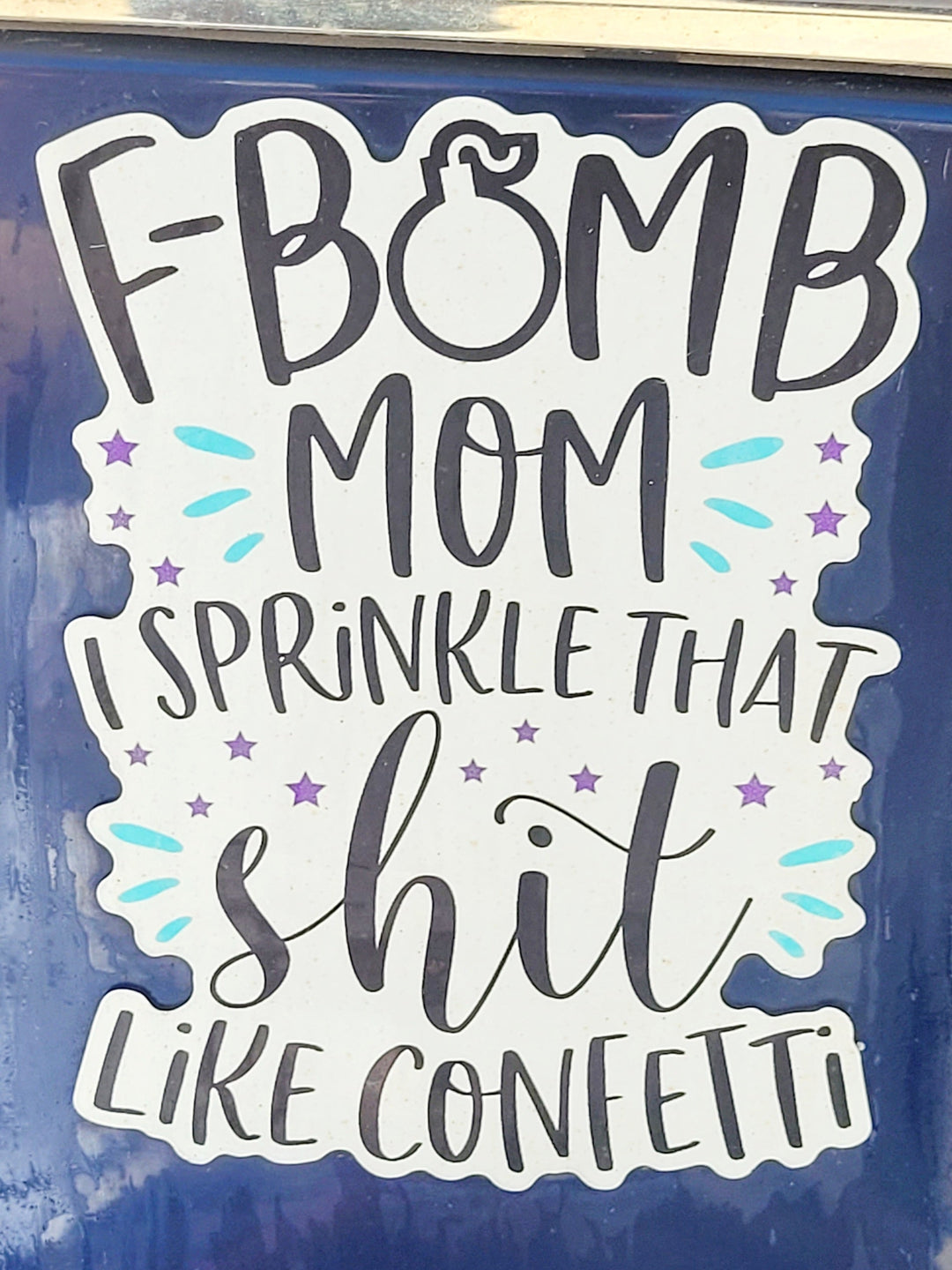 "F Bomb Mom" Sprinkle That Sh*t Like Confetti - Car Magnet