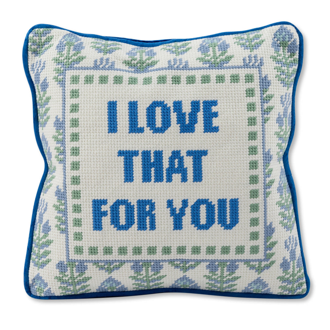 Love That for You Needlepoint Pillow