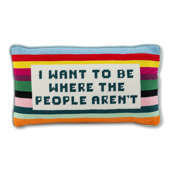 Where the People Aren't Needlepoint Pillow