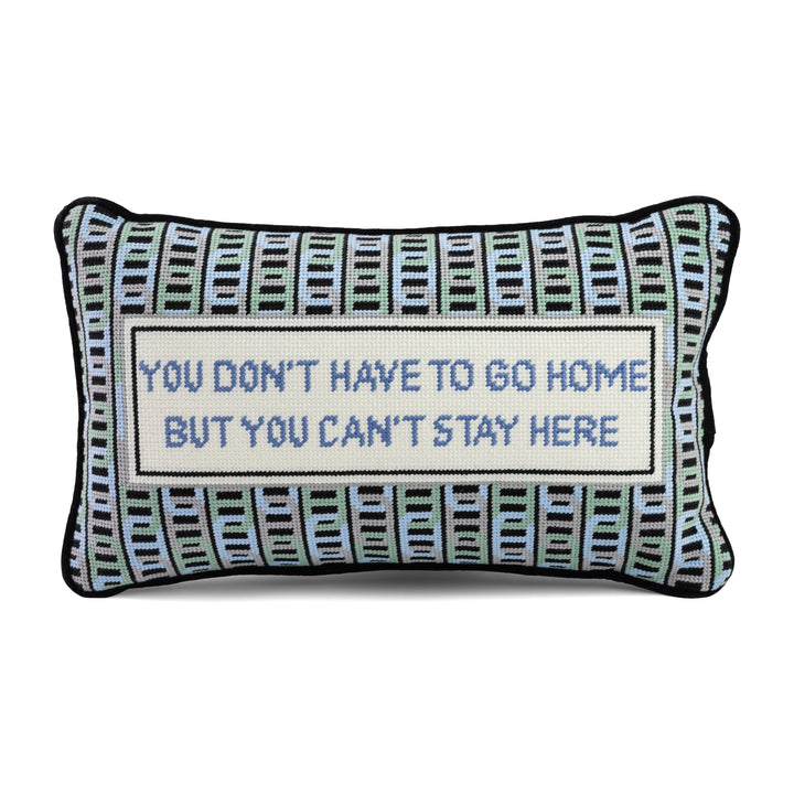 Can't Stay Here Needlepoint Pillow