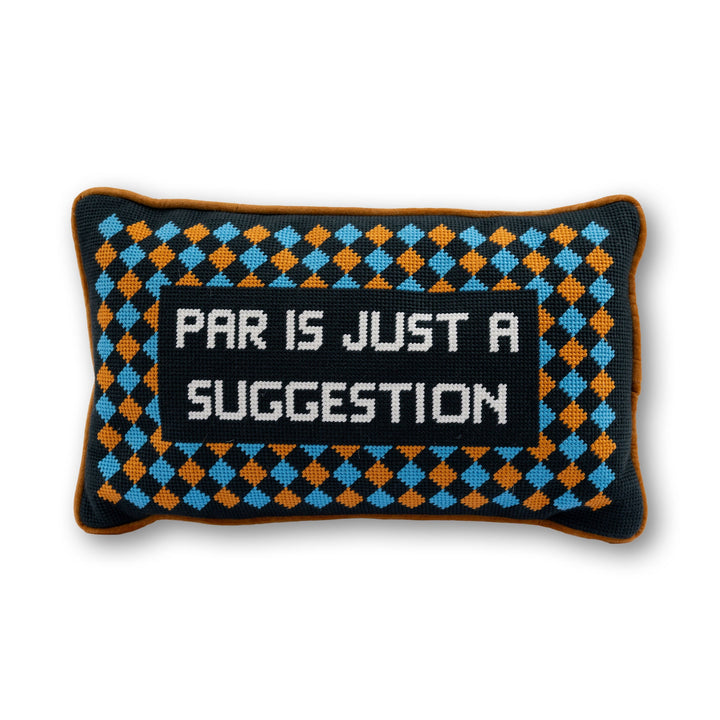 Par Is A Suggestion Needlepoint Pillow