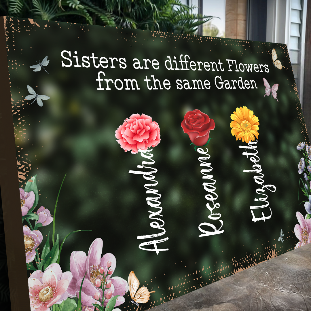 Sisters Are Different Flowers From The Same Garden Sign