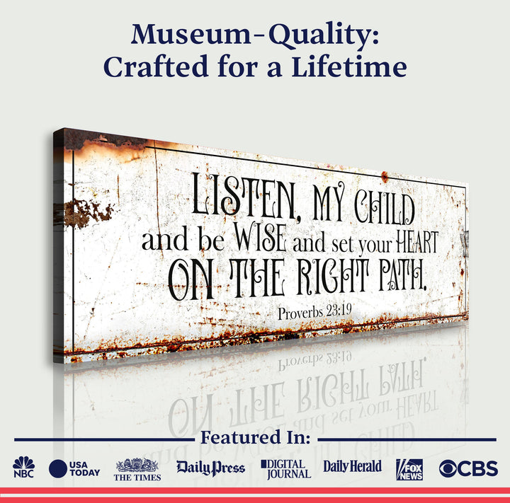 Be Wise and Set Your Heart on The Right Path - Proverbs 23:19 Faith Sign II