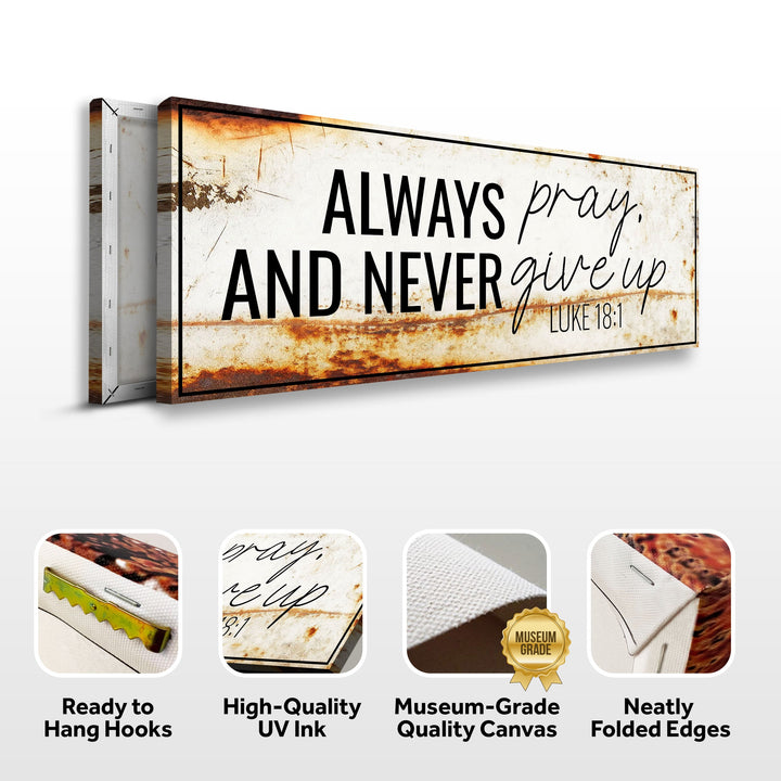 Always Pray And Never Give Up - Luke 18:1 Faith Sign III