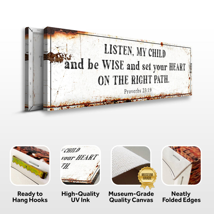 Be Wise and Set Your Heart on The Right Path - Proverbs 23:19 Faith Sign