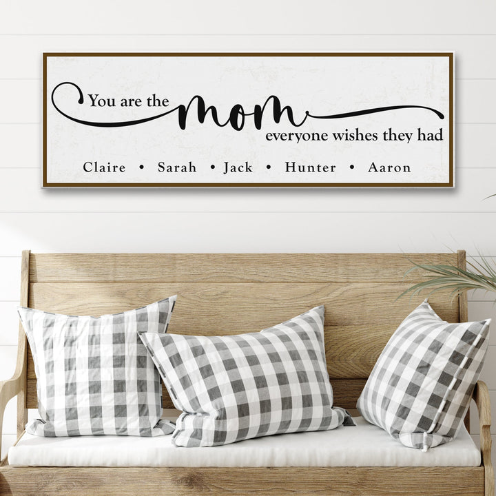 You Are The Mom Everyone Wishes They Had Sign