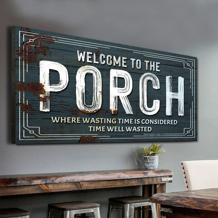 Welcome To The Porch Sign