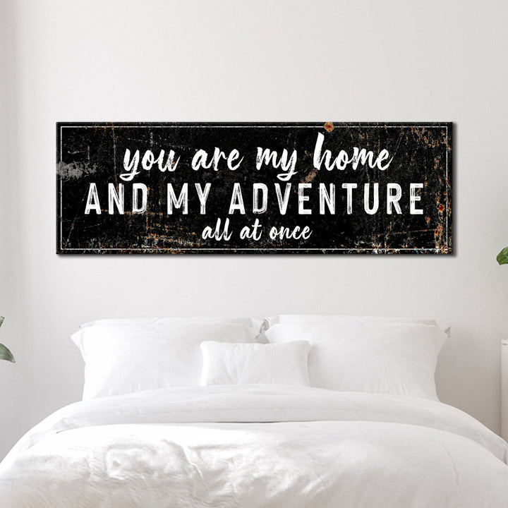 You Are My Home And My Adventure Sign II