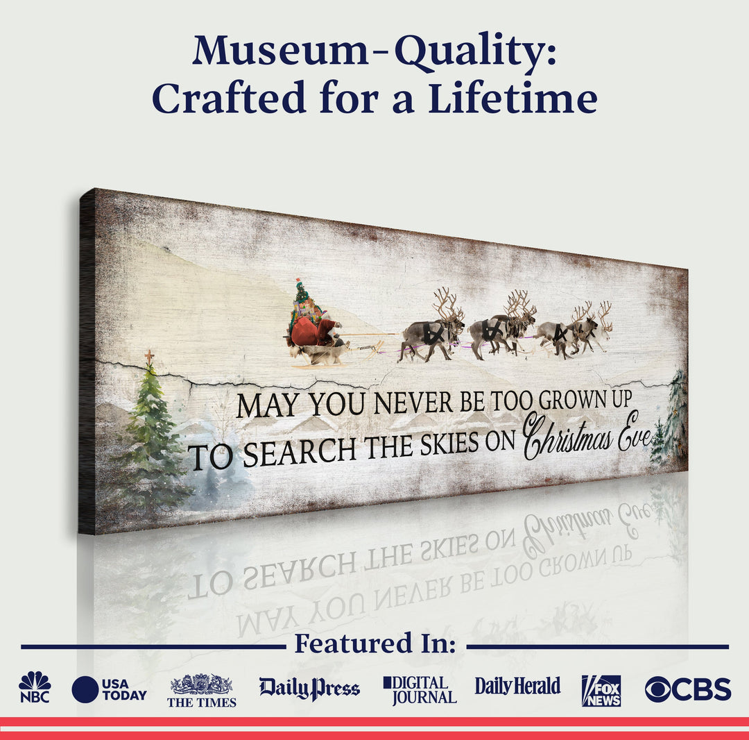 May You Never Be To Grown Up To Search The Skies On Christmas Eve Sign