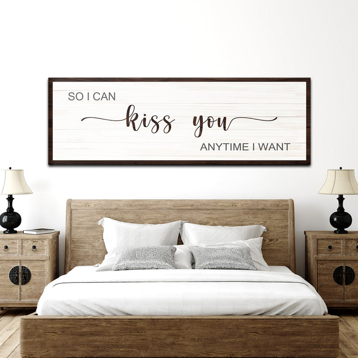 So I Can Kiss You Anytime I Want Sign II