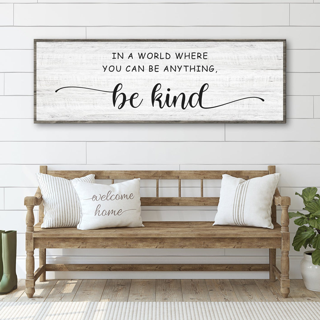 In A World Where You Can Be Anything, Be Kind Sign
