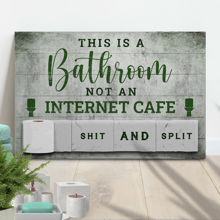 This Is A Bathroom Not An Internet Cafe Sign