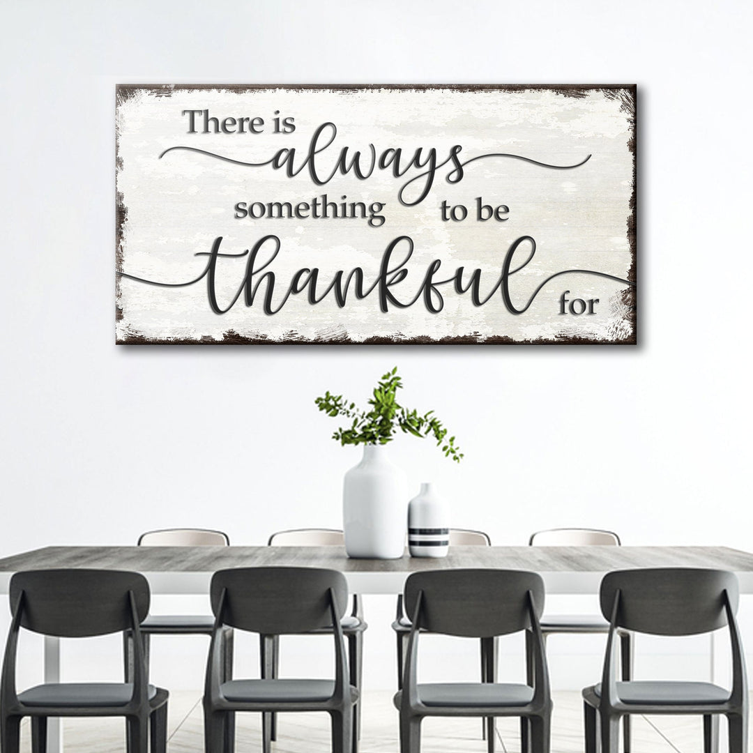 There Is Always Something To Be Thankful For Sign
