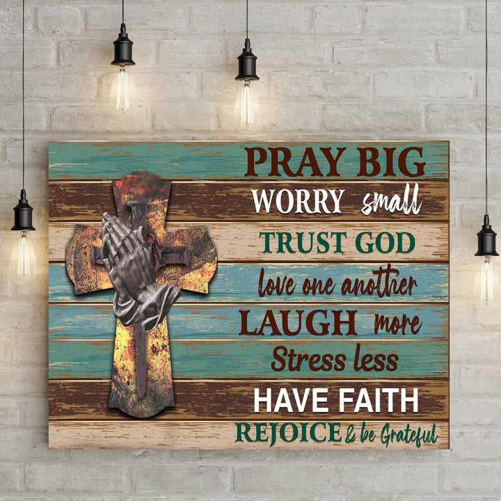 Pray Big Worry Small Sign