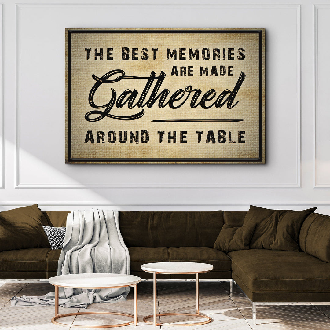 The Best Memories Are Made Gathered Around The Table Sign III