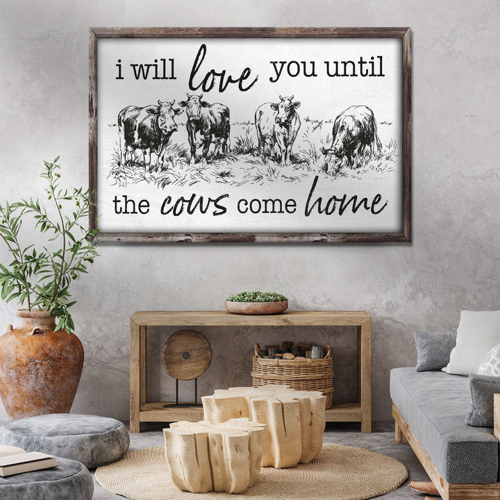 I Will Love You Til The Cows Come Home Sign II