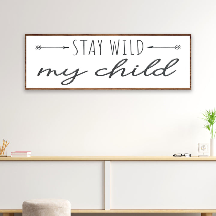Stay Wild My Child Sign III