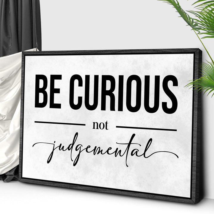 Be Curious Not Judgemental Sign III