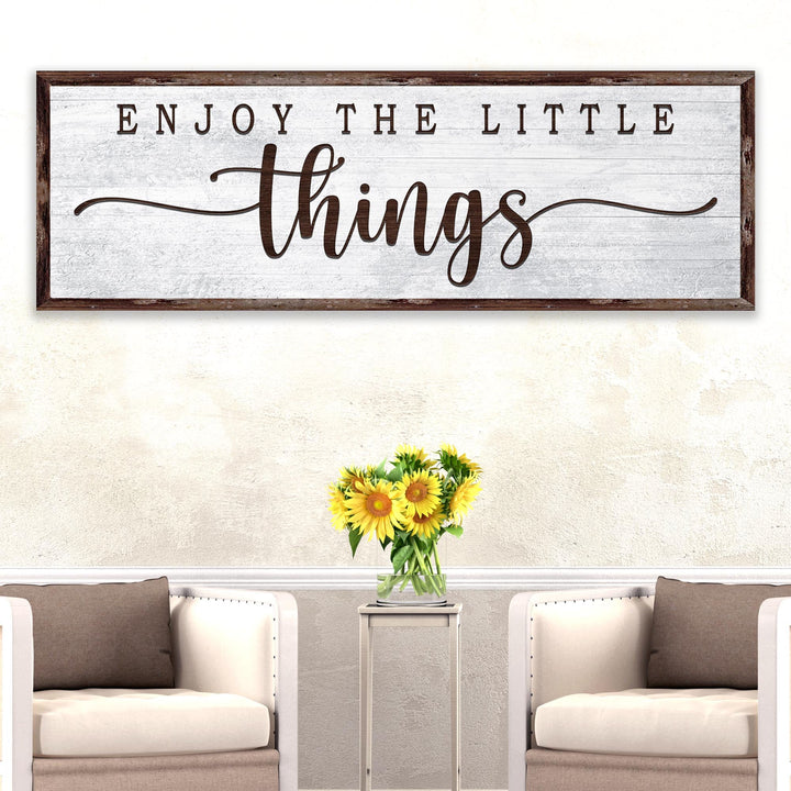 Enjoy the Little Things Sign