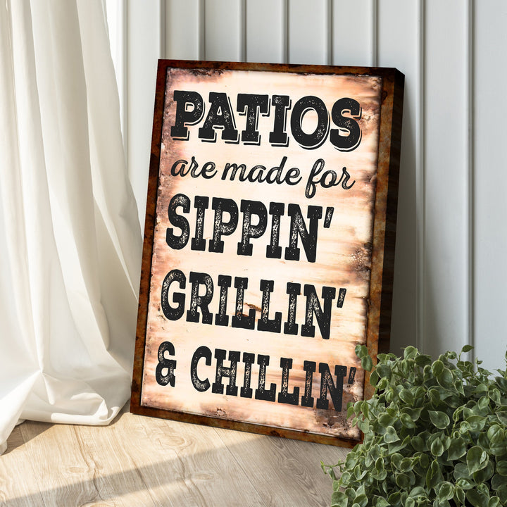 Patios Are Made For Sippin' Grillin' And Chillin' Sign