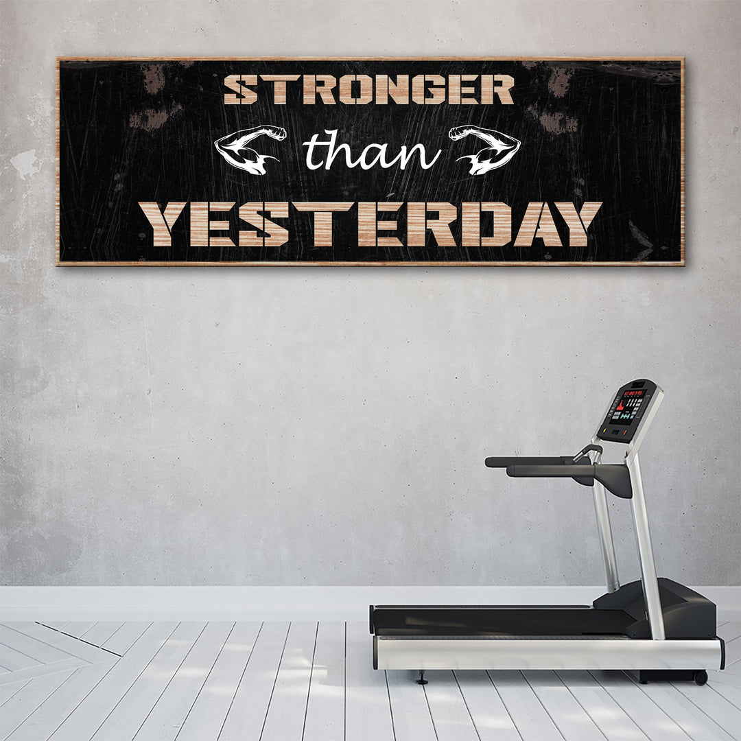 Stronger Than Yesterday Sign