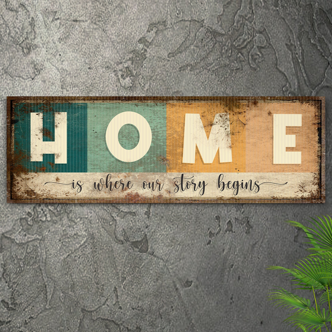 Home Is Where Our Story Begins Sign III