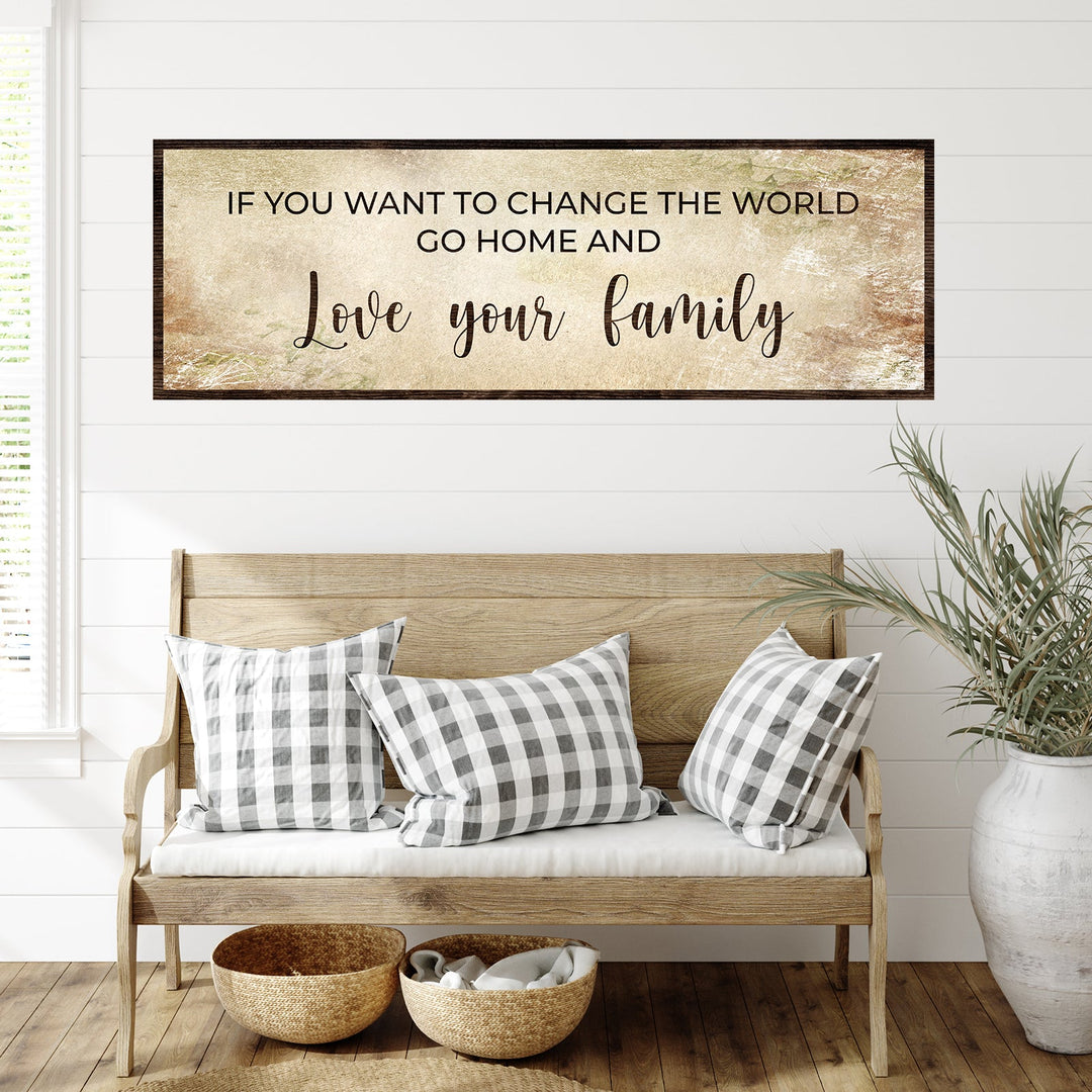Go Home And Love Your Family Sign III