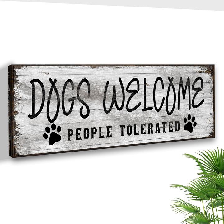 Dogs Welcome People Tolerated Sign
