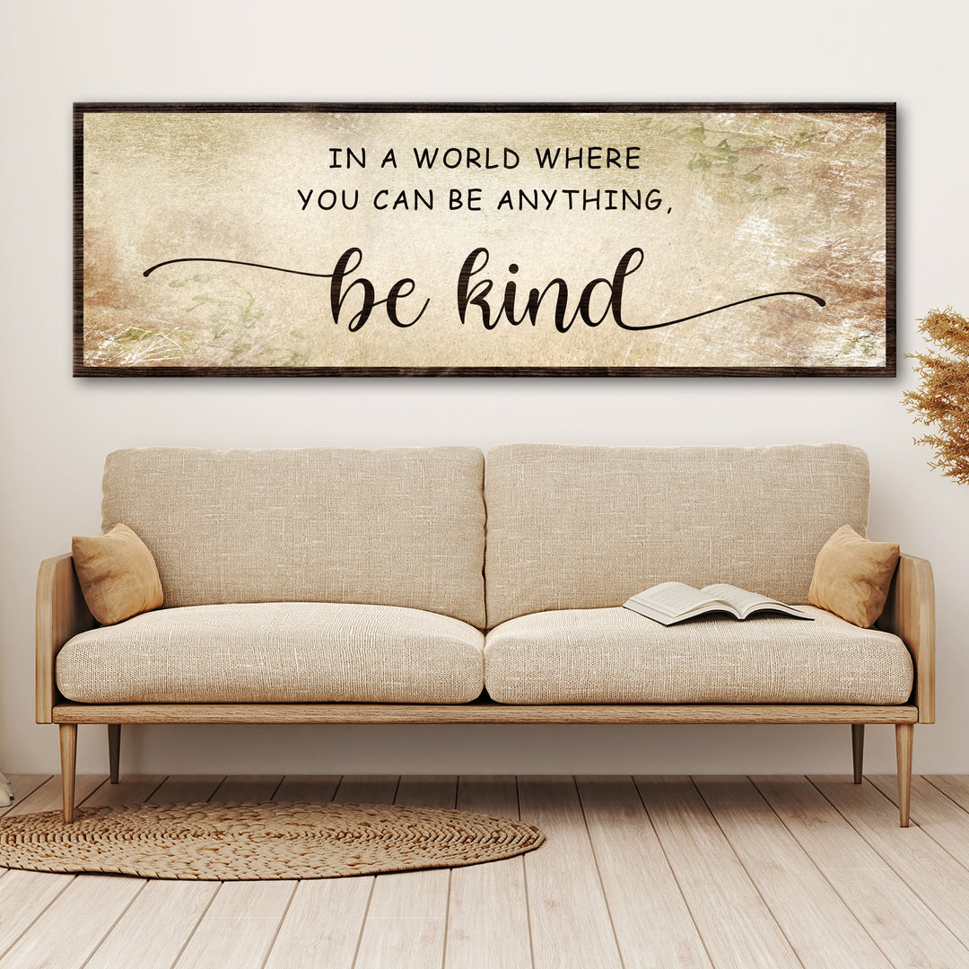 In A World Where You Can Be Anything, Be Kind Sign V