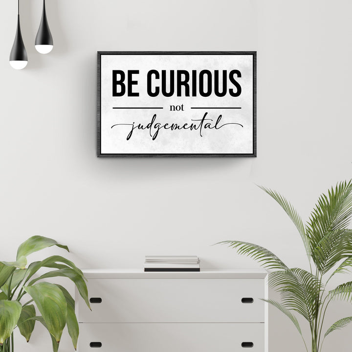 Be Curious Not Judgemental Sign III