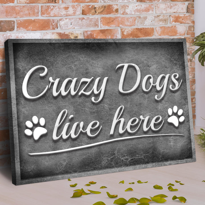 Crazy Dogs Live Here Sign II