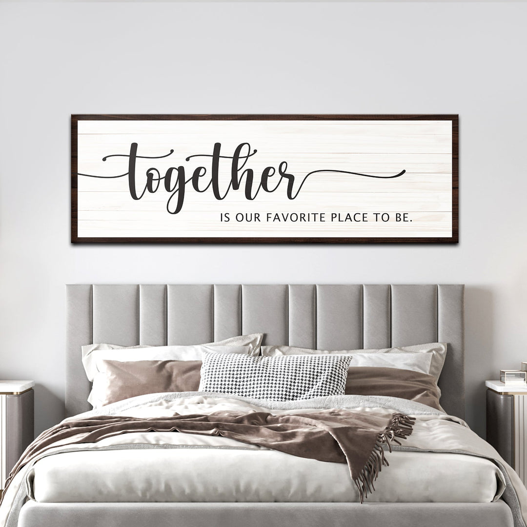 Together Is Our Place To Be Sign