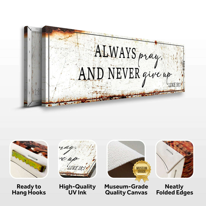 Always Pray And Never Give Up - Luke 18:1 Faith Sign