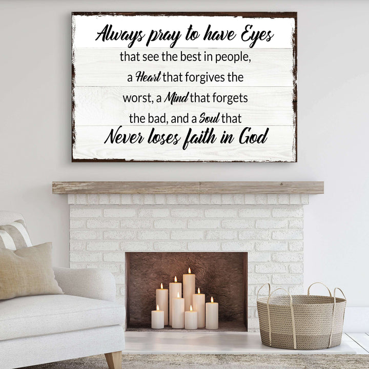 Always Pray To Have Eyes Sign II
