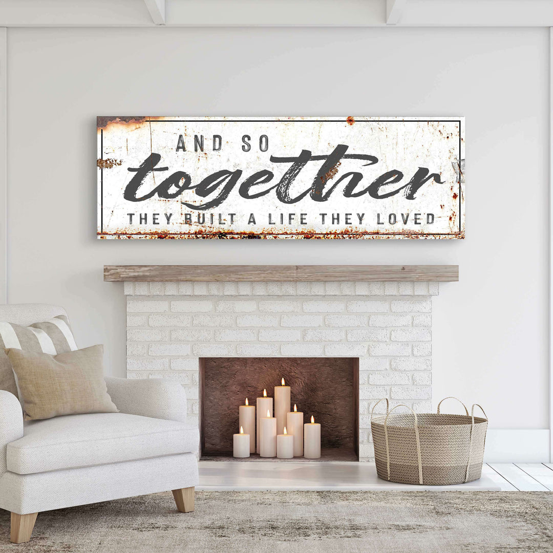 And So Together They Built A Life They Loved Sign II