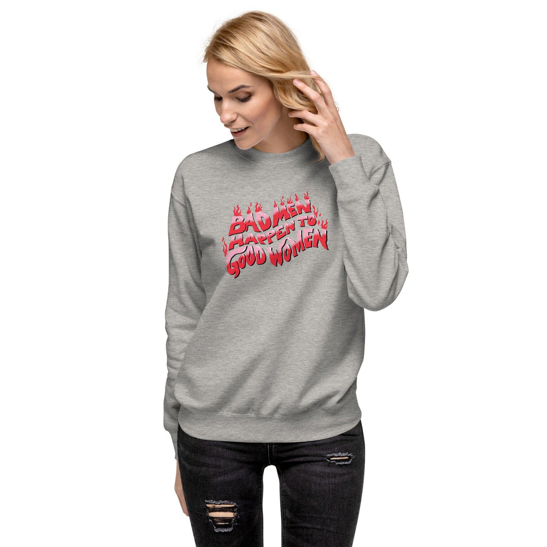 Bad Men Happen to Good Women Sweatshirt - Quirks!