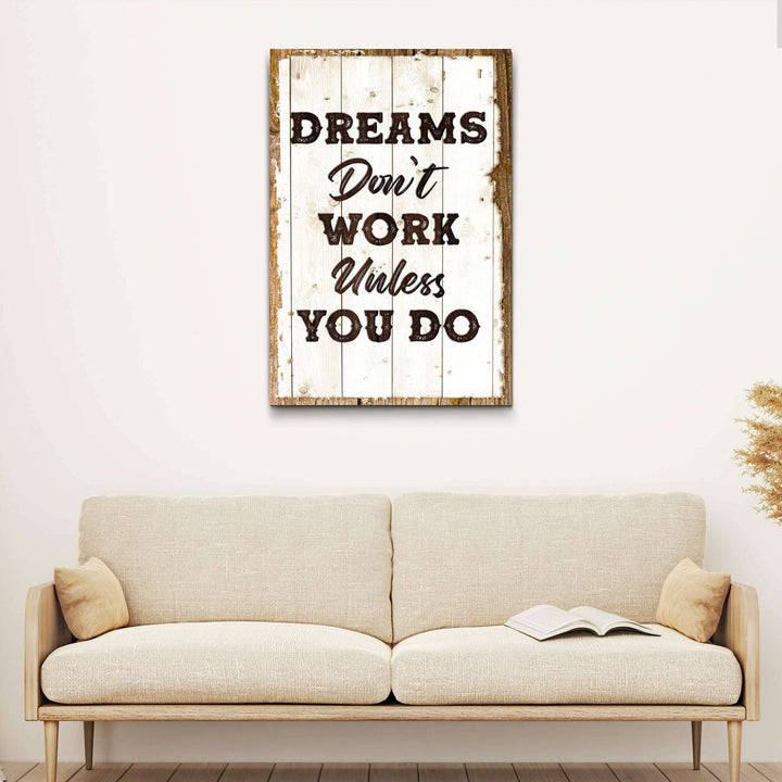 Dreams Don't Work Unless You Do Sign III
