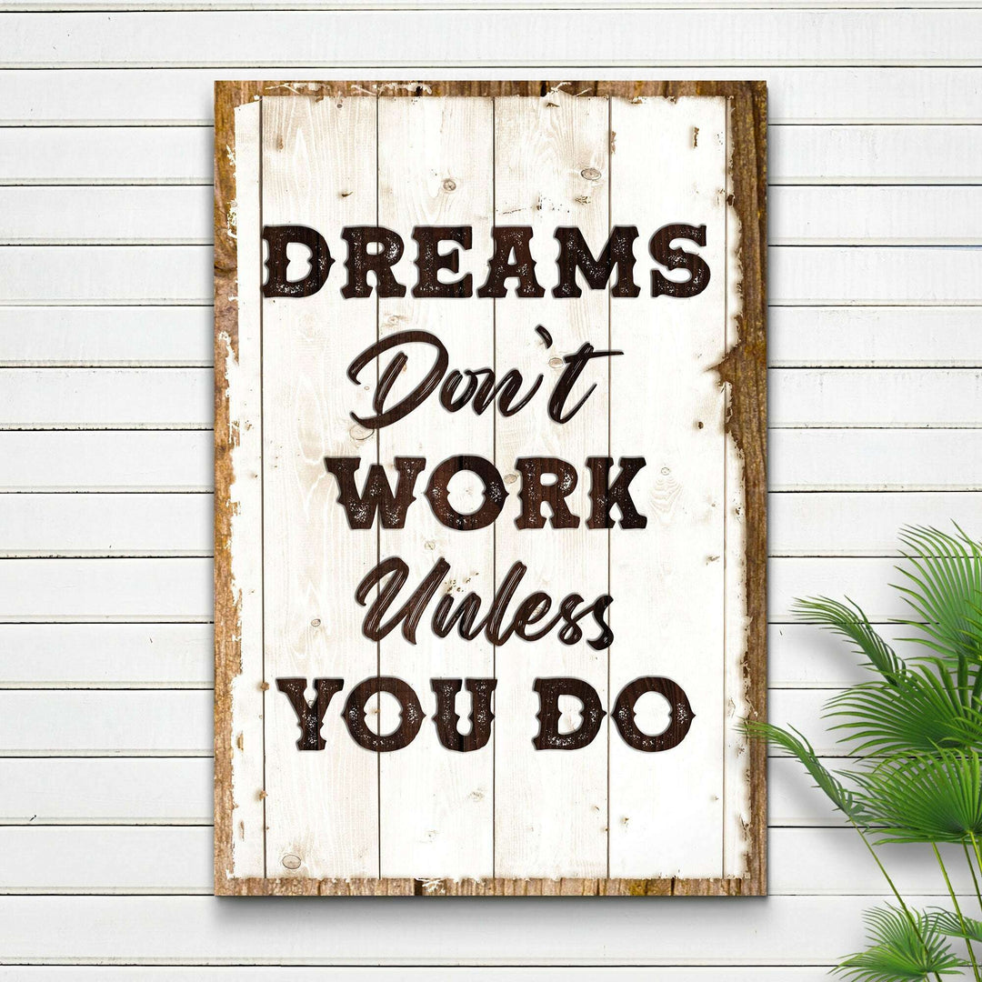Dreams Don't Work Unless You Do Sign III