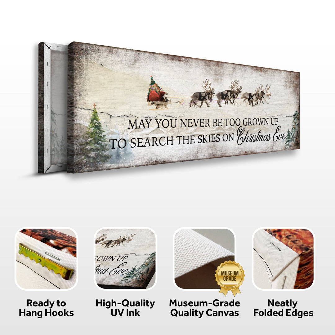 May You Never Be To Grown Up To Search The Skies On Christmas Eve Sign