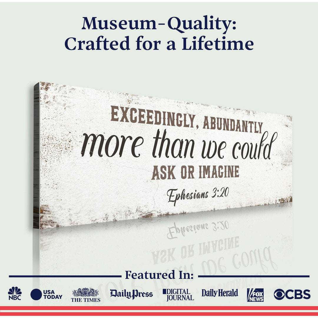 Exceedingly, Abundantly More Than We Could Ask Or Imagine Faith Sign II