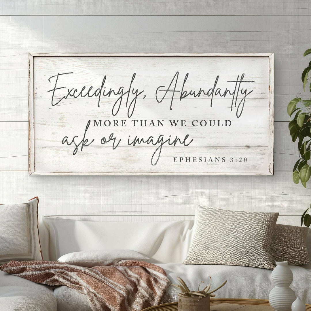 Exceedingly, Abundantly More Than We Could Ask Or Imagine Faith Sign III
