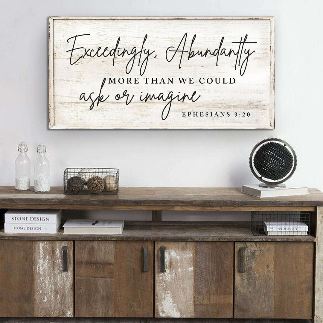 Exceedingly, Abundantly More Than We Could Ask Or Imagine Faith Sign III
