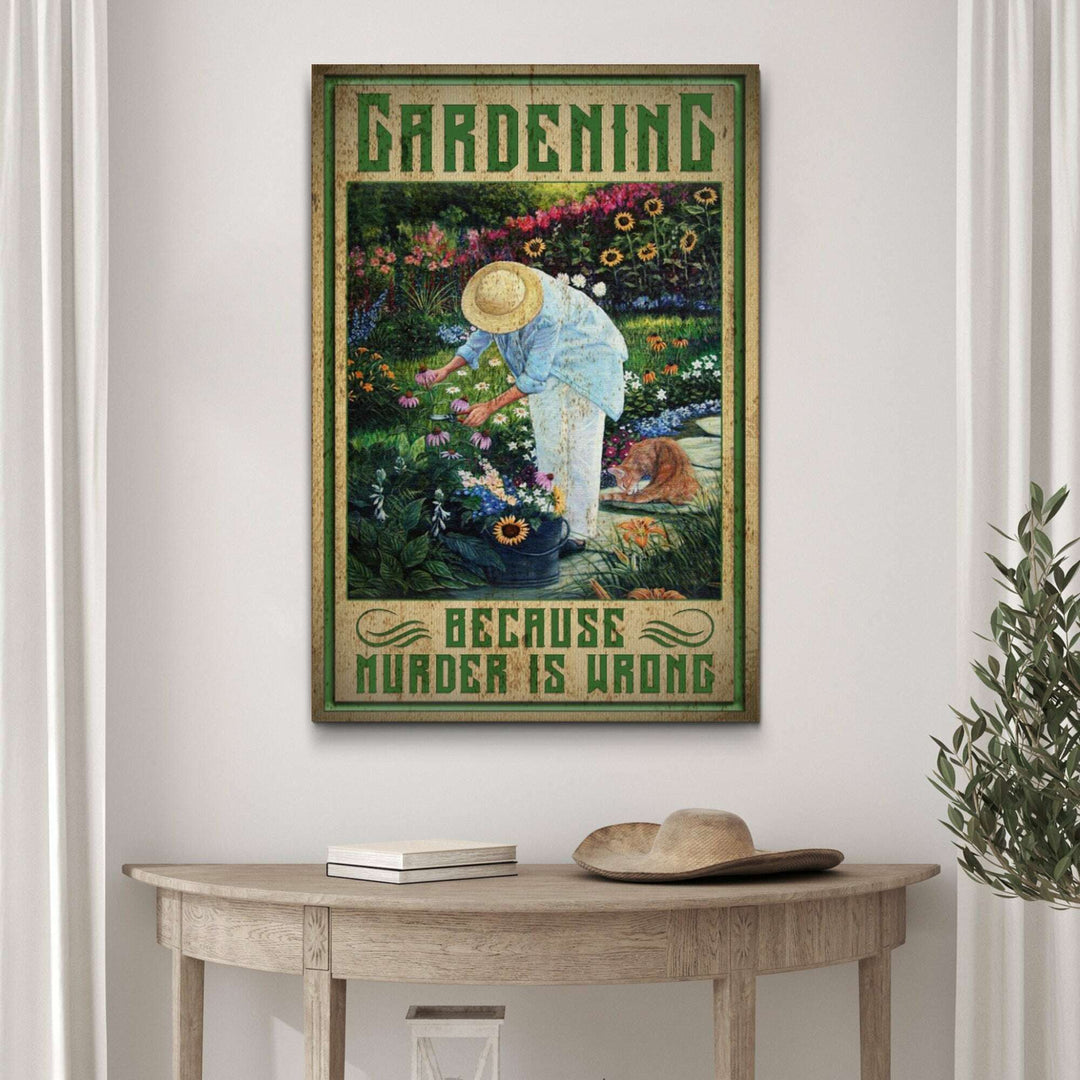 Gardening Because Murder Is Wrong Sign