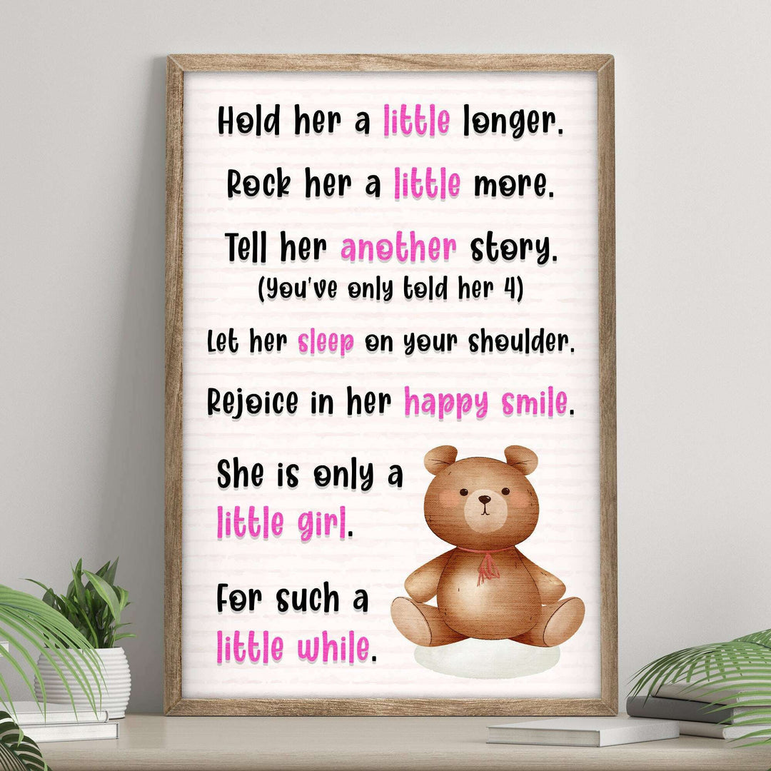 Hold Her A Little Longer, She Is Only A Little Girl For Such A Little While Sign