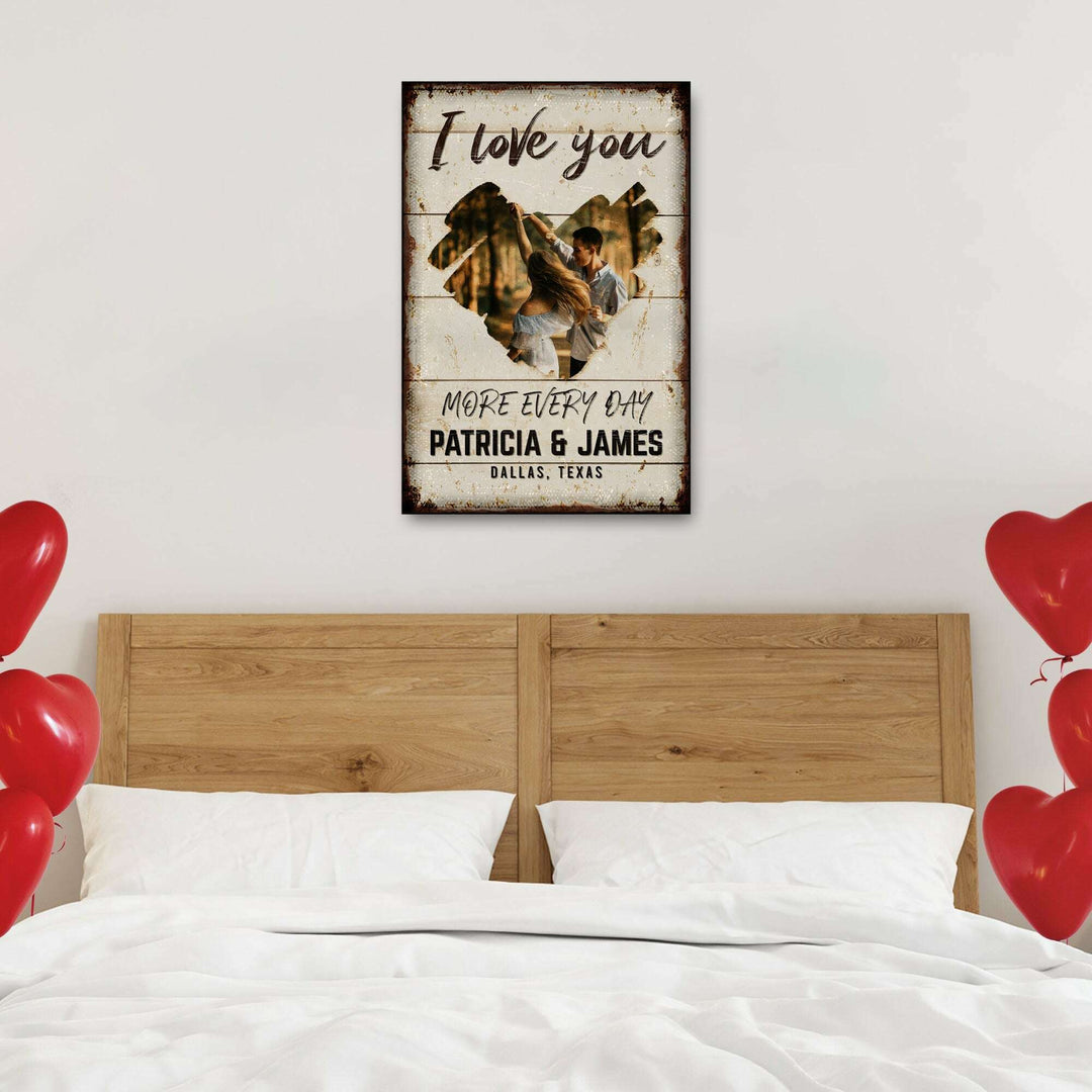 I Love You More Every Day Rustic Sign